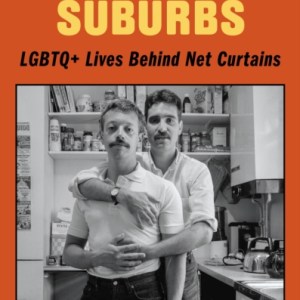 Tales of the Suburbs : LGBTQ+ Lives Behind Net Curtains