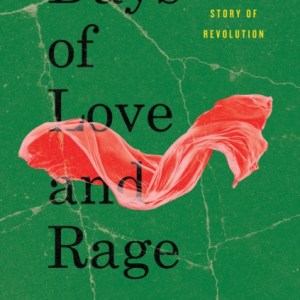 Days of Love and Rage : A Story of Revolution