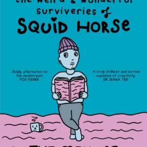 The Weird & Wonderful Surviveries of Squid Horse