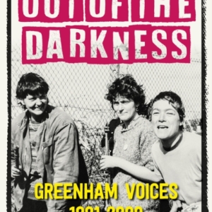 Out of the Darkness : Greenham Voices 1981-2000