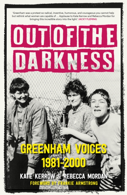Out of the Darkness : Greenham Voices 1981-2000