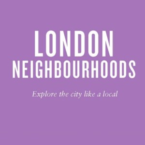 An Opinionated Guide to London Neighbourhoods