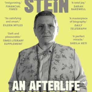 Gertrude Stein : An Afterlife – 'Strikingly accomplished . . . utterly compelling.'