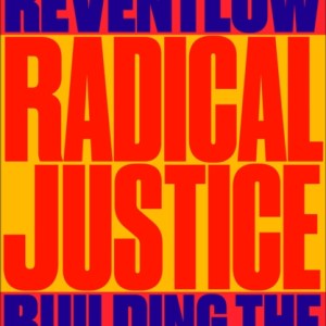 Radical Justice : Building the World We Need