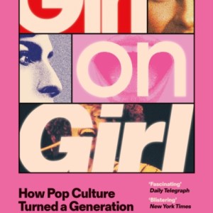 Girl on Girl : How Pop Culture Turned a Generation of Women Against Themselves