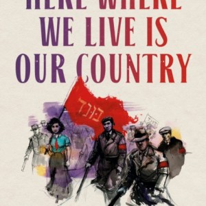 Here Where We Live Is Our Country : The Story of the Jewish Bund