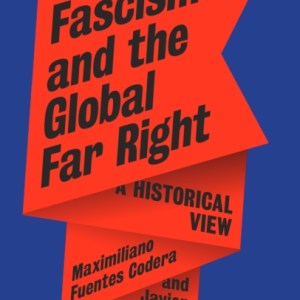 Fascism and the Global Far Right : A Historical View