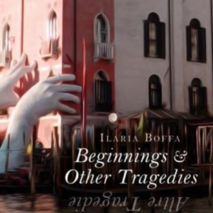 Beginnings & Other Tragedies