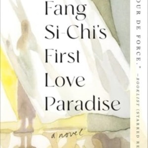 Fang Si-Chi's First Love Paradise : A Novel