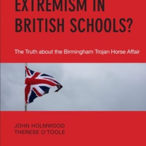 Countering Extremism in British Schools? : The Truth about the Birmingham Trojan Horse Affair