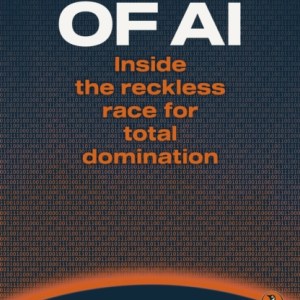 Empire of AI : Inside the reckless race for total domination