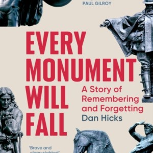 Every Monument Will Fall : A Story of Remembering and Forgetting