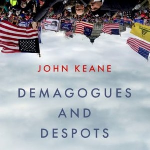Demagogues and Despots : Democracies on the Brink