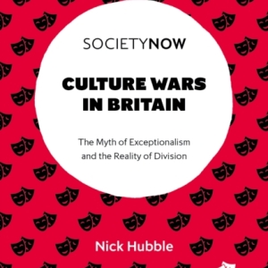 Culture Wars in Britain : The Myth of Exceptionalism and the Reality of Division