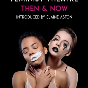 Feminist Theatre - Then and Now : celebrating 50 years