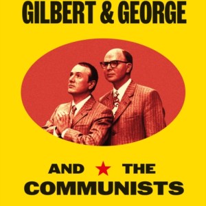 Gilbert & George and the Communists