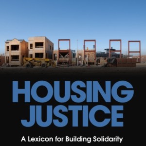 Housing Justice : A Lexicon for Building Solidarity