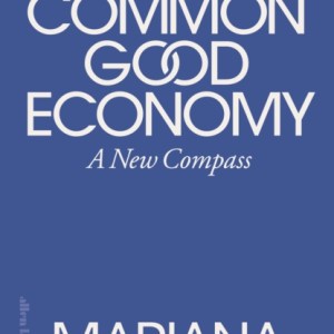 The Common Good Economy : A New Compass