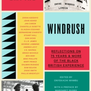 Empire Windrush : Reflections on 75 Years & More of the Black British Experience