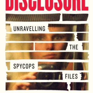 Disclosure : Unravelling the Spycops Files