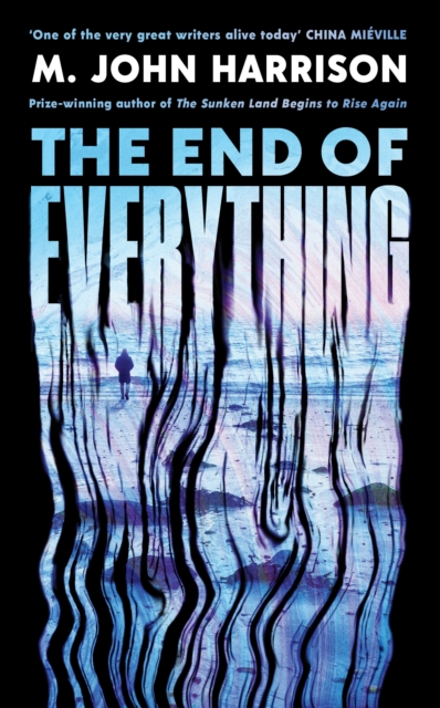 The End of Everything : ‘Visionary and brilliant’ China Mieville