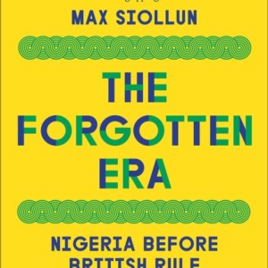The Forgotten Era : Nigeria Before British Rule