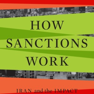 How Sanctions Work : Iran and the Impact of Economic Warfare