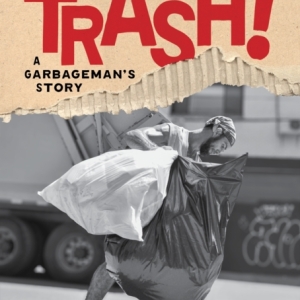 Trash! : A Garbageman's Story