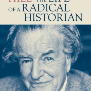 Christopher Hill : The Life of a Radical Historian