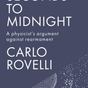 85 Seconds to Midnight : A Physicist's Argument Against Rearmament