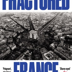 Fractured France : A Journey Through a Divided Nation