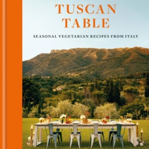 A Tuscan Table : Seasonal Vegetarian Recipes from Italy