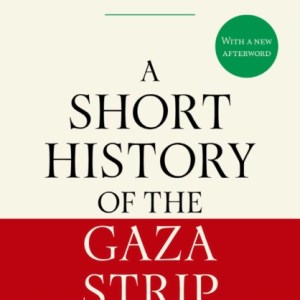 A Short History of the Gaza Strip : 'Essential reading' Guardian