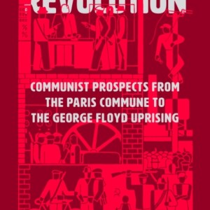 The Future of Revolution : Communist Prospects from the Paris Commune to the George Floyd Uprising