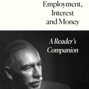 The General Theory of Employment, Interest and Money : A Reader's Companion