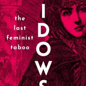 Widows : The Last Feminist Taboo