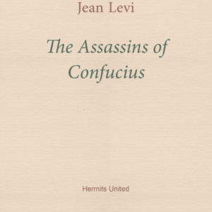 The Assassins of Confucius : Some Recent Trends in Sinology