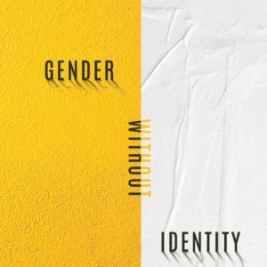 Gender Without Identity