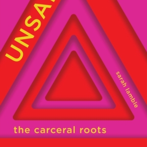 Unsafe : The Carceral Roots of the Anti-Trans Backlash