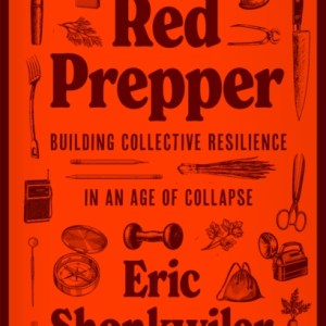 Red Prepper : Building Collective Resilience in an Age of Collapse