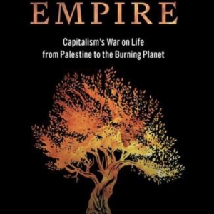The Exterminating Empire : Capitalism's War on Life from Palestine to the Burning Planet