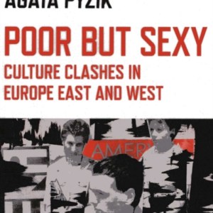Poor but Sexy – Culture Clashes in Europe East and West