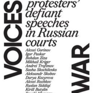 Voices against Putin’s war : Protesters’ defiant speeches in Russian courts